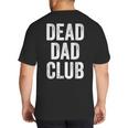 Dead Dad Club Vintage Saying Big And Tall Men's T-Shirt Back Print Dead Dad Club Vintage Saying Big And Tall Men's T-Shirt Back Print