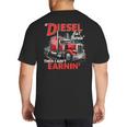 If Diesel Ain't Burnin Then I Ain't Earnin Truck Driver Dad Big And Tall Men's T-Shirt Back Print