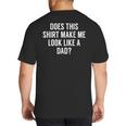 Does This Make Me Look Like A Dad Dad To Be Big And Tall Men's T-Shirt Back Print