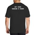 Dog Dad Or Dog Parent Quote- Great For Single Dog Dads Big And Tall Men's T-Shirt Back Print