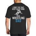 I Dont Do That Keep Calm Things Im a Wrestling Dad Big And Tall Men's T-Shirt Back Print