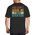 You Don't Scare Me I Have Seven Kids Mom Dad Vintage Retro Big And Tall Men's T-Shirt Back Print