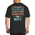 You Don't Scare Me I Have Three Daughters And Wife Dad Of 3 Big And Tall Men's T-Shirt Back Print