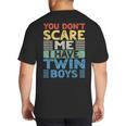 You Don't Scare Me I Have Twin Boys Dad Mom Big And Tall Men's T-Shirt Back Print