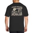 I Never Dreamed I'd Grow Up To Be A Super Sexy Softball Dad Big And Tall Men's T-Shirt Back Print