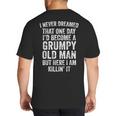 I Never Dreamed That One Day I’d Become A Grumpy Old Man Dad Big And Tall Men's T-Shirt Back Print