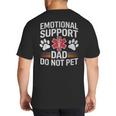 Emotional Support Dad Do Not Pet Caring Father's Day Big And Tall Men's T-Shirt Back Print