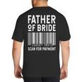 Father Of The Bride Scan For Wedding Marriage Bride Dad Big And Tall Men's T-Shirt Back Print