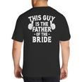 This Is The Father Of The Bride Wedding Marriage Bride Dad Big And Tall Men's T-Shirt Back Print