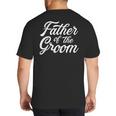 Father Of The Groom Dad For Wedding Or Bachelor Party Small Big And Tall Men's T-Shirt Back Print Father Of The Groom Dad For Wedding Or Bachelor Party Small Big And Tall Men's T-Shirt Back Print