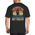 Firefighter Dad Like Regular Dad But Cooler Father's Day Big And Tall Men's T-Shirt Back Print Firefighter Dad Like Regular Dad But Cooler Father's Day Big And Tall Men's T-Shirt Back Print