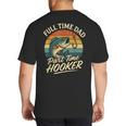 Full Time Dad Part Time Hooker Fishing Humor Fathers Day Big And Tall Men's T-Shirt Back Print