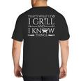 Fun I Grill And Know Things Meat Lover Barbecue Dad Small Big And Tall Men's T-Shirt Back Print Fun I Grill And Know Things Meat Lover Barbecue Dad Small Big And Tall Men's T-Shirt Back Print