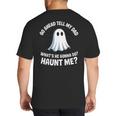 Go Ahead Tell My Dad What's He Gonna Do Haunt Me Big And Tall Men's T-Shirt Back Print Go Ahead Tell My Dad What's He Gonna Do Haunt Me Big And Tall Men's T-Shirt Back Print