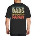 Only The Greatest Dads Get Promoted To Papaw Big And Tall Men's T-Shirt Back Print