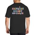 Happiest Daddy On Earth Father's Day Matching Family Trip Big And Tall Men's T-Shirt Back Print