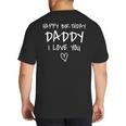 Happy Birthday Daddy I Love You Father Birthday Big And Tall Men's T-Shirt Back Print