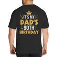 Happy Father Daddy 90 Years Old It's My Dad's 90th Birthday Big And Tall Men's T-Shirt Back Print