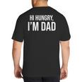 Hi Hungry I'm Dad Father's Day Dad Daddy Joke Big And Tall Men's T-Shirt Back Print