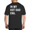 In My Hot Dad Era Adult Humor Saying Big And Tall Men's T-Shirt Back Print