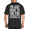 I'm Just Here To Pay For Everything Shirt Mom Dad Big And Tall Men's T-Shirt Back Print