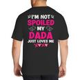 I'm Not Spoiled My Dada Just Loves Me Kids Girls Daughter Big And Tall Men's T-Shirt Back Print