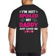 I'm Not Spoiled My Daddy Just Loves Me Kids Girls Daughter Big And Tall Men's T-Shirt Back Print I'm Not Spoiled My Daddy Just Loves Me Kids Girls Daughter Big And Tall Men's T-Shirt Back Print