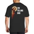 I'm Telling Dad Religious Christian Jesus Meme Big And Tall Men's T-Shirt Back Print