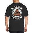 If It's Clogged I'm Involved Toilet Joke Unclog Bathroom Dad Big And Tall Men's T-Shirt Back Print
