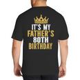 It's My Father's 80th Birthday 80 Years Old Dad Big And Tall Men's T-Shirt Back Print