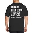 It's Not Easy Being The Best Dad Ever Fathers Day Dad Big And Tall Men's T-Shirt Back Print It's Not Easy Being The Best Dad Ever Fathers Day Dad Big And Tall Men's T-Shirt Back Print