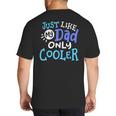 Just Like My Dad Only Cooler Father's Day Boys Girls Big And Tall Men's T-Shirt Back Print