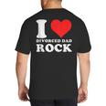 I Love Divorced Dad Rock Quote Big And Tall Men's T-Shirt Back Print