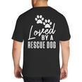 Loved By A Rescue Dog Foster Mom Rescue Dad Big And Tall Men's T-Shirt Back Print Loved By A Rescue Dog Foster Mom Rescue Dad Big And Tall Men's T-Shirt Back Print