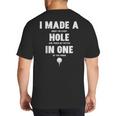 I Made A Hole In One Golfing Golf Lover Golfer Men Dad Big And Tall Men's T-Shirt Back Print