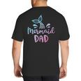 Mermaid Dad Merman Daddy Dad Family Matching Birthday Big And Tall Men's T-Shirt Back Print