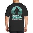 Mermaid Security Vintage Birthday Party Dad Father Day Big And Tall Men's T-Shirt Back Print