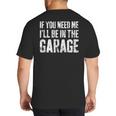 If You Need Me I'Ll Be In The Garage Shirt Men Mechanic Dad Big And Tall Men's T-Shirt Back Print
