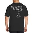 No Hunting Today Sad Stickman Men Hunters Hunting Dad Big And Tall Men's T-Shirt Back Print
