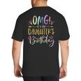 OMG It's My Daughter's Birthday Happy Bday Tie Dye Mom Dad Small Big And Tall Men's T-Shirt Back Print