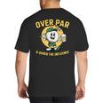 Over Par Under Influence Golf Dad Father Joke Big And Tall Men's T-Shirt Back Print Over Par Under Influence Golf Dad Father Joke Big And Tall Men's T-Shirt Back Print
