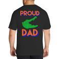 Proud Dad Of A Gator Unique Idea For Fathers Day Big And Tall Men's T-Shirt Back Print