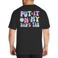 Put It On My Dads Tab Fathers Day Groovy Kids Son Daughter Big And Tall Men's T-Shirt Back Print