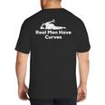 Real Men Have Curves Dad Body Big And Tall Men's T-Shirt Back Print