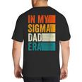In My Sigma Dad Era Meme Alpha Male Slang Daddy Big And Tall Men's T-Shirt Back Print