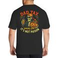 Skeleton Papa Halloween Dad Tax Making Sure Not Poison Big And Tall Men's T-Shirt Back Print