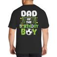 Soccer Dad Birthday Boy Party Soccer Family Matching Big And Tall Men's T-Shirt Back Print