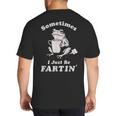 Sometimes I Just Be Farting Dad Husband Boyfriend Big And Tall Men's T-Shirt Back Print