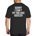SORRY I CAN'T MY KID HAS SOCCER Mom DadShirt Big And Tall Men's T-Shirt Back Print