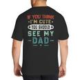 If You Think I'm Cute You Should See My Dad Tees Fathers Day Big And Tall Men's T-Shirt Back Print If You Think I'm Cute You Should See My Dad Tees Fathers Day Big And Tall Men's T-Shirt Back Print